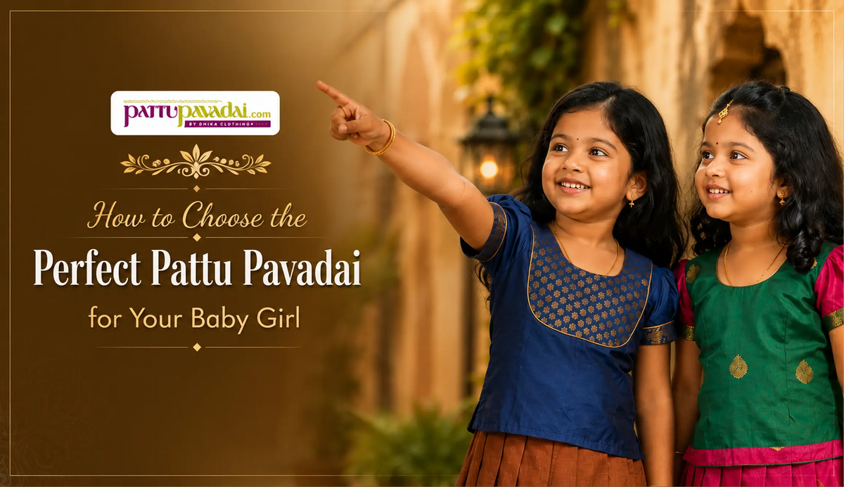 How to Choose the Perfect Pattu Pavadai for Your Baby Girl