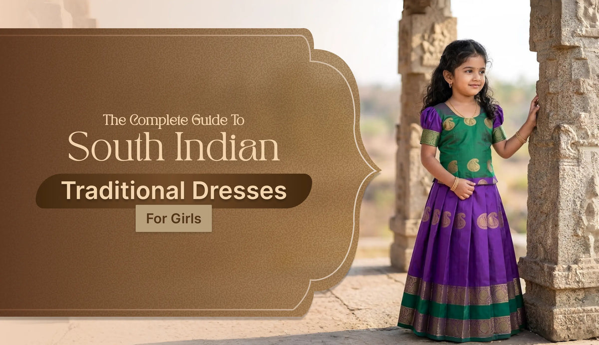 The Complete Guide to South Indian Traditional Dresses for Girls